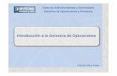 Introducción a la Gerencia de · PDF fileCiencias Administrativas y Gerenciales Gerencia de Operaciones y Procesos Unidad administrativa responsable de la producción de bienes o