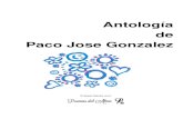 Antología de Paco Jose Gonzalez - poemas-del-alma.com · PDF fileA PACO DE LUCIA: \"Que pena lleva la brisa\" MIS VERSOS SI SON TRISTES LOS AMANTES MUERTOS Página 4/234. Antología