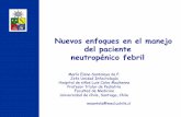 Nuevos enfoques en el manejo del paciente neutropénico febril FEBRIL … · • Neutropenia febril con apellido • NF de alto riesgo • NF de bajo riesgo complicaciones bacteriemia
