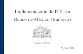 Implementación de ITIL en Banco de México (Banxico) · PDF fileITIL V3 Procesos ITIL en ... 16 Validación y pruebas de servicio 17 Evaluación 18 Gestión del conocimiento del servicio