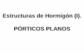 Estructuras de Hormigón (I). PÓRTICOS PLANOSaim-andalucia.com/porticos.pdf · – Forjado: según EFHE art. 15.2.2 y EHE art. 50.2.2.1 – Pilares • Como regla general, conviene