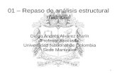 01 – Repaso de análisis estructural matricial · PDF file1 01 – Repaso de análisis estructural matricial Diego Andrés Alvarez Marín Profesor Asociado Universidad Nacional de