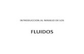 Introduccion al Manejo de Fluidos 2014- filminas de la ...fernandezantonio.com.ar/Documentos/Introduccion al Manejo de... · ¿Como podemos insertar a los fluidos como parte de los