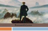 Romanticismo - Bienvenidaarteycuarto.weebly.com/uploads/6/4/1/1/6411597/s2_romanticismo.pdf · Romanticismo La naturaleza representa el estado primitivo del ser humano y la revelación