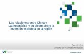Las relaciones entre China y Latinoamérica y su efecto sobre · PDF fileCemex Embraer Tenaris Grupo Bimbo PDVSA Gruma JBS-Friboi Vale Arcor Nemal Softtek Codelco Marfrig SDV Pollo