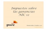 Impuestos sobre las ganancias NIC 12 - IIMV - Instituto ... · PDF fileNIC 12 Montevideo, Octubre 2010 ... •El impuesto diferido pasivo se reconoce por todas las DT ... 16 Diferencias