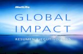 GLOBAL IMPACT - · PDF fileMetLife, fundada en 1868, es un proveedor global de seguros de vida, rentas vitalicias, beneficios para trabajadores y gestión de activos. MetLife opera
