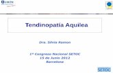 Tendinopatía Aquilea -  · PDF fileTendinopatía Aquilea Dra. Silvia Ramon 1º Congreso Nacional SETOC 15 de Junio 2012 Barcelona
