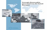 Energía Renovable para Centros de Salud Rurales · PDF fileEnergía Renovable para Centros de Salud Rurales Fotos de la Portada: Izquierda: Un refrigerador funcionando a base de FV