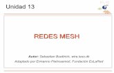 REDES MESH - it46.se · PDF fileUnidad 13 Autor: Sebastian Buettrich ... Protocolos de enrutamiento y mediciones. 11 Elementos de enrutamiento MESH ... OLSR -Optimized Link State Routing