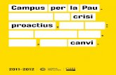 Campus per la Pau. crisi proactius - openaccess.uoc.eduopenaccess.uoc.edu/webapps/o2/bitstream/10609/41502/1/memoria20… · Des de la seva fundació, ... de novembre de 2011 a Barcelona.