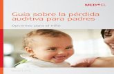 Guía sobre la pérdida auditiva para padress3.medel.com/pdf/US/bridge/US_23395+r1+0_ParentsGuide3_Spanish… · ¿Es mi hijo candidato para un IC? 34 ... complejas Señala partes