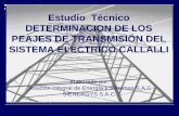 Estudio Técnico DETERMINACION DE LOS PEAJES DE · PDF fileEmpresa de Transmisión Callalli SAC. Estudio Técnico - Determinación de las Tarifas de Transmisión del . Diapositiva