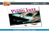 LIBRO + CD - play-music. · PDF fileIniciación al piano jazz SUMARIO Introducción Los acordes perfectos La notación del Jazz El primer Jazz El Big-Band Progresiones y encadenamientos