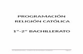 PROGRAMACIÓN RELIGIÓN CATÓLICA 1º-2º …. Bach RECA... · formación de la dimensión natural que nace del asombro ante lo real y nos empuja a preguntas ... y aprendizaje; y