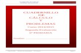 CUADERNILLO DE CÁLCULO Y PROBLEMAS - …pepeportillo.eu/pdf/cuadernillos/cuadernillo calculo y problemas -2... · CURSO 2014/20145 6º Educación Primaria ... PROBLEMAS Curso 2014/2015