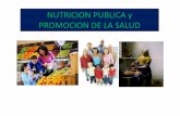 NUTRICION PUBLICA y PROMOCION DE LA SALUD · PDF fileROL DE LA NUTRICION EN HUMANOS : Asegurar una nutrición correcta para fomentar y conservar una buena salud, desempeño, bienestar