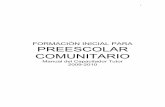 FORMACIÓN INICIAL PARA PREESCOLAR · PDF file7 Propósitos del Programa Integral de Formación General Fortalecer el desempeño profesional de los equipos técnicos y la formación