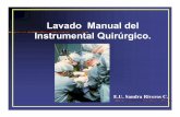 Lavado Manual del Instrumental Quirúrgico. Manual SANDRA... · • Existe material que sólo podemos lavar en forma manual. Lamentablemente el lavado manual no es un método estandarizado,