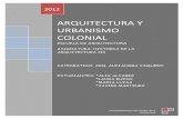ARQUITECTURA Y URBANISMO COLONIAL - · PDF fileARQUITECTURA Y URBANISMO COLONIAL 3 Se tratara de describir el Arte Colonial, (la arquitectura colonial, la arquitectura civil y la arquitectura
