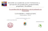 POLITICAS AGRICOLAS EN VENEZUELA. (perspectiva … Agricolas y... · La producción de alimentos a nivel primario en Venezuela ... producción nacional debido a la ... Importación
