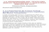 LA TRANSMISIÓN DEL TEXTO DEL NUEVO …nvny.org/wp-content/uploads/2014/01/La-transmisión-del-texto-del... · griega que se utilice en la traducción. Por eso es ... ellos la Sagrada