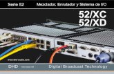 Serie 52 Mezclador, Enrutador y Sistema de I/O 52/XC 52/XD · PDF filemultáneamente 512 canales de entrada y 512 canales de salida por cada puerto más paquetes de datos de control