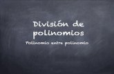 División de polinomios -  · PDF fileSe colocan los polinomios como en la división con números reales, y se ordenan según convenga con respecto a los exponentes: