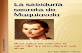 La Sabiduría Secreta de Maquiavelo - Tusbuenoslibros.comtusbuenoslibros.com/resumenes/la_sabiduria_secreta_de_maquiavelo.… · Maquiavelo describe en sus obras la naturaleza humana,