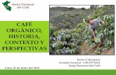 CAFÉ ORGÁNICO, HISTORIA, CONTEXTO Y …infocafes.com/portal/wp-content/uploads/2016/08/CAFE-ORGANICO... ·  Café Quechua y Aymara del Per ...