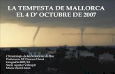 LA TEMPESTA DE MALLORCA EL 4 D’ OCTUBRE DE 2007gama.am.ub.es/presentaciones/csr2010/exposicion/tempestamallorca.… · La tempesta més intensa sobre el mar del sud de Murcia, Durant