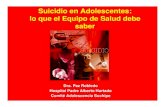 Suicidio en Adolescentes: lo que el Equipo de Salud debe · PDF fileSuicidio en Adolescentes: lo que el Equipo de Salud debe saber Dra. Paz Robledo Hospital Padre Alberto Hurtado Comité