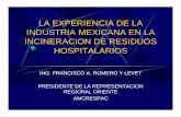 LA EXPERIENCIA DE LA INDUSTRIA MEXICANA EN LA · PDF fileNorma NOM-087-ECOL / 1995. ... que de las 694.44 toneladas diarias que generan los hospitales del pais, el 45% de ellas o sea