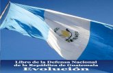 Libro de la Defensa Nacional de la República de Guatemala ... de la Defensa Nacional de la República... · VII La proyección de la Defensa Nacional, radica en la implementación