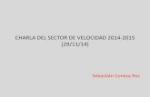 CHARLA DEL SECTOR DE VELOCIDAD 2014-2015  · PDF file• Para el entrenamiento de la velocidad sólo estímulos máximos de hasta 6s, recuperación completa, pocas