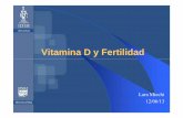 Vitamina D y Fertilidad Final - idim.com.aridim.com.ar/blog/wp-content/uploads/2013/06/Vitamina-D-y... · Fertilidad Encontramos: 1 alfa hidroxilasa y receptor de vitamina D en ovario,