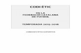DE LA FEDERACIÓ CATALANA DE FUTBOL …files.fcf.cat/documentos/codietic.pdf · 5" PREÀMBUL El Codi Ètic de la Federació Catalana de Futbol té el seu origen en un ambiciós i
