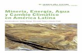 Minería, Energía, Agua y Cambio Climático en América Latina · PDF fileCarlos Monge, Fernando Patzy y Claudia Viale, coordinadores de la Investigación sobre Minería, Energía,