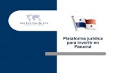 Plataforma jurídica para invertir en Panamá · PDF fileRIGEN LA INVERSION EN PANAMA Regulaciones legales que establecen incentivos a la inversión: Plataforma Jurídica para invertir