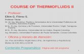 COURSE OF THERMOFLUIDS II - · PDF fileCOURSE OF THERMOFLUIDS II • Profesor: Elkin G. Flórez S. Profesor Titular Dr. En Ing. Mecánica, Fluidos y Aeronáutica de la Universidad