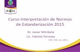 Curso Interpretación de Normas de Estandarización 2015 · PDF fileContenido •Normalización •ISO 14001 •Beneficios •Norma ISO 14001:2004 •Estructura de la norma •Semejanzas
