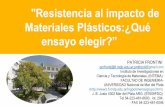 Resistencia al impacto de Materiales Plásticos:¿Quéacaingpba.org.ar/Conferencia Frontini.pdf · La medición de la resistencia al impacto es una parte esencial de cualquier programa