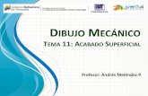 DIBUJO MECÁNICO - profesorandres.weebly.comprofesorandres.weebly.com/uploads/3/7/8/5/37853825/... · de forma de 3º a 5º orden, ... Signos de Mecanizado . Acabado Superficial INDICACIONES