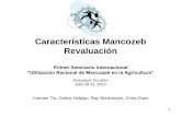 Características Mancozeb Revaluación - · PDF file1 Características Mancozeb Revaluación Primer Seminario Internacional “Utilización Racional de Mancozeb en la Agricultura”