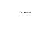 Isaac Asimov - YO ROBOT - cdn.preterhuman.netcdn.preterhuman.net/texts/literature/in_spanish/Isaac Asimov - Yo... · de la robótica, concebidas por el mismo Asimov, y que no dejan
