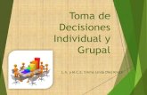 Toma de Decisiones Individual y Grupal · PDF fileTOMA DE DECISIONES A NIVEL INDIVIDUAL Stoner, (2003) define la toma de decisiones como “el proceso para identificar y solucionar