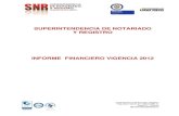 INFORME FINANCIERO VIGENCIA 2012 - Supernotariado · PDF file... vigilancia y control de las notarias en los términos establecidos en las ... para beneficio del propio sector. ...