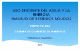 USO EFICIENTE DEL AGUA Y LA ENERGIA MANEJO DE · PDF filecorpocaldas cÁmara de comercio de manizales ventanilla ambiental uso eficiente del agua y la energia manejo de residuos sÓlidos