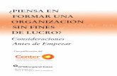 ¿PIENSA EN FORMAR UNA ORGANIZACIÓN SIN FINES …njnonprofits.org/ThinkingOfForming_Spanish_Ed.pdf · 7 Primeros pasos para construir una base fuerte ... Consideraciones Antes de