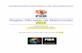 FEDERACIÓN ESPAÑOLA DE BALONCESTO - feb.es · PDF fileFEDERACIÓN ESPAÑOLA DE BALONCESTO Reglas Oficiales de Baloncesto 2012 Aprobadas por el Comité Central de FIBA Río de Janeiro,